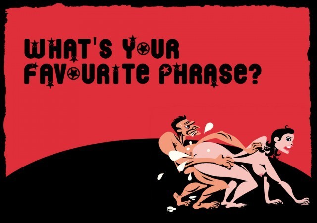 What's your favourite phrase?