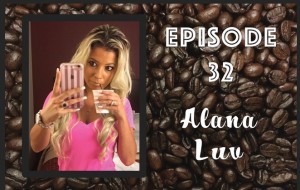 Alana Luv Talks Coffee & The Art of Giving Head