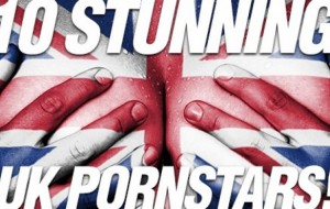 10 Stunning UK Pornstars